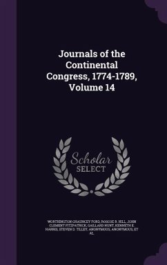 Journals of the Continental Congress, 1774-1789, Volume 14 - Ford, Worthington Chauncey; Hill, Roscoe R; Fitzpatrick, John Clement