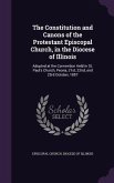 The Constitution and Canons of the Protestant Episcopal Church, in the Diocese of Illinois: Adopted at the Convention Held in St. Paul's Church, Peori