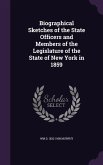Biographical Sketches of the State Officers and Members of the Legislature of the State of New York in 1859