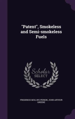Patent, Smokeless and Semi-smokeless Fuels - Perkin, Frederick Mollwo; Greene, John Arthur
