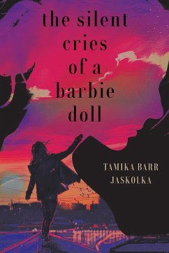 The Silent Cries Of A Barbie Doll - Barr-Jaskolka, Tamika