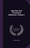 Speeches and Occasional Addresses, Volume 1