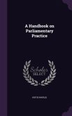 A Handbook on Parliamentary Practice