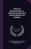 Physical Measurements; a Laboratory Manual in General Physics for Colleges