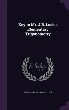 Key to Mr. J.B. Lock's Elementary Trigonometry - Carr, Henry; Lock, J. B. 1849-1921