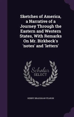 Sketches of America, a Narrative of a Journey Through the Eastern and Western States, With Remarks On Mr. Birkbeck's 'notes' and 'letters' - Fearon, Henry Bradshaw