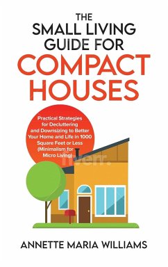 The Small Living Guide for Compact Houses - Williams, Annette Maria