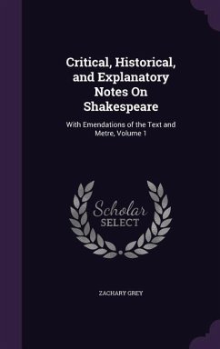 Critical, Historical, and Explanatory Notes On Shakespeare - Grey, Zachary
