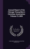 Annual Report of the Chicago Young Men's Christian Association Volume Yr.1859