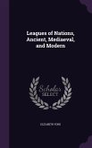 Leagues of Nations, Ancient, Mediaeval, and Modern