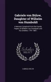 Gabriele von Bülow, Daughter of Wilhelm von Humboldt: A Memoir Compiled From the Family Papers of Wilhelm von Humboldt and his Children, 1791-1887;