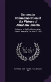 Sermon in Commemoration of the Virtues of Abraham Lincoln: Delivered in the First Presbyterian Church, Meadville, Pa., June 1, 1865