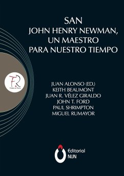 San John Henry Newman, un maestro para nuestro tiempo - Beaumont, Keith; García, Juan Alonso; Vélez Giraldo, Juan Rodrigo