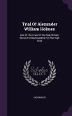 Trial Of Alexander William Holmes