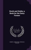 Stock and Stalks; a Book for the Dairy Farmer