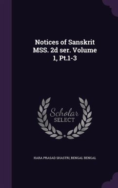 Notices of Sanskrit MSS. 2d ser. Volume 1, Pt.1-3 - Shastri, Hara Prasad; Bengal, Bengal