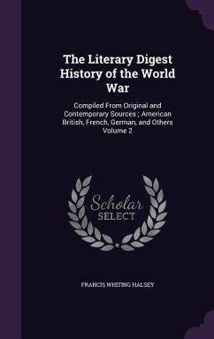 The Literary Digest History of the World War: Compiled From Original and Contemporary Sources; American British, French, German, and Others Volume 2 - Halsey, Francis Whiting