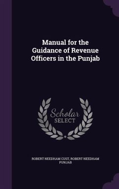 Manual for the Guidance of Revenue Officers in the Punjab - Cust, Robert Needham; Punjab, Robert Needham