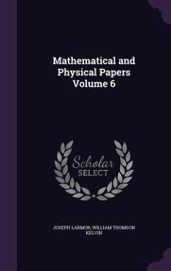 Mathematical and Physical Papers Volume 6 - Larmor, Joseph; Kelvin, William Thomson