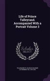 Life of Prince Talleyrand. Accompanied With a Portrait Volume 3