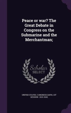 Cover Peace or war? The Great Debate in Congress on the Submarine and the Merchantman;