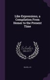 Like Expressions, a Compilation From Homer to the Present Time