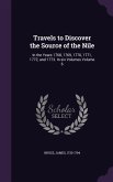 Travels to Discover the Source of the Nile: In the Years 1768, 1769, 1770, 1771, 1772, and 1773. In six Volumes Volume 6