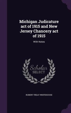 Michigan Judicature act of 1915 and New Jersey Chancery act of 1915 - Whitehouse, Robert Treat