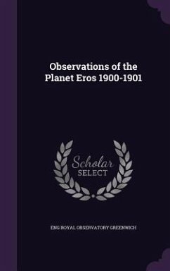 Observations of the Planet Eros 1900-1901 - Greenwich, Eng Royal Observatory