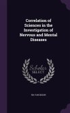 Correlation of Sciences in the Investigation of Nervous and Mental Diseases