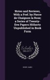 Notes and Reviews, With a Pref. by Pierre de Chaignon la Rose; a Series of Twenty-five Papers Hitherto Unpublished in Book Form