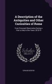 A Description of the Antiquities and Other Curiosities of Rome: From Personal Observation During a Visit to Italy in the Years 1818-19