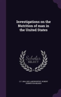 Investigations on the Nutrition of man in the United States - Langworthy, C. F.; Milner, Robert Denniston