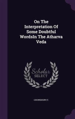 On The Interpretation Of Some Doubtful WordsIn The Atharva Veda - Chowdhury, T.