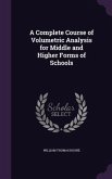 A Complete Course of Volumetric Analysis for Middle and Higher Forms of Schools