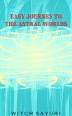 Easy Journey to the Astral Worlds (eBook, ePUB)