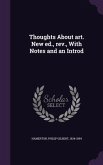 Thoughts About art. New ed., rev., With Notes and an Introd