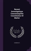 Recent Investigations ConcerningThe Constitution Of Matter
