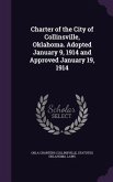 Charter of the City of Collinsville, Oklahoma. Adopted January 9, 1914 and Approved January 19, 1914