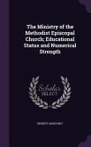 The Ministry of the Methodist Episcopal Church; Educational Status and Numerical Strength
