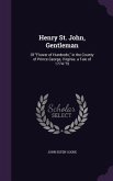 Henry St. John, Gentleman: Of Flower of Hundreds, in the County of Prince George, Virginia. a Tale of 1774-'75