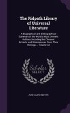 The Ridpath Library of Universal Literature: A Biographical and Bibliographical Summary of the World's Most Eminent Authors, Including the Choicest Ex