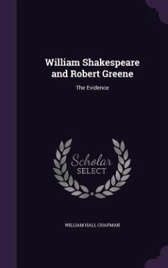 William Shakespeare and Robert Greene - Chapman, William Hall