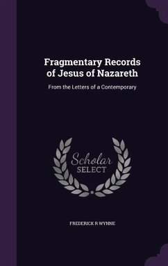 Fragmentary Records of Jesus of Nazareth - Wynne, Frederick R