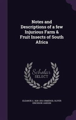 Notes and Descriptions of a few Injurious Farm & Fruit Insects of South Africa - Ormerod, Eleanor A; Janson, Oliver Erichson