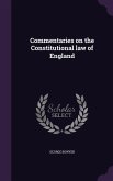Commentaries on the Constitutional law of England