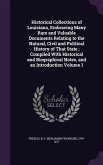 Historical Collections of Louisiana, Embracing Many Rare and Valuable Documents Relating to the Natural, Civil and Political History of That State; Compiled With Historical and Biographical Notes, and an Introduction Volume 1
