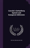 Lincoln's Gettysburg Speech and Inaugural Addresses