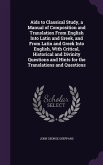 Aids to Classical Study, a Manual of Composition and Translation From English Into Latin and Greek, and From Latin and Greek Into English, With Critic