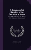 A Circumstantial Narrative of the Campaign in Russia: Embellished With Plans of the Battles of the Moskwa and Malo-Jaroslavitz